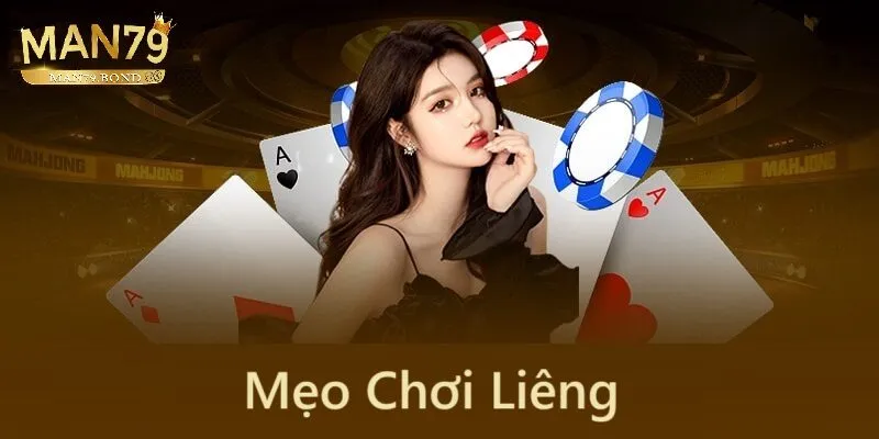 6 mẹo chơi liêng đáng thử tại MAN79