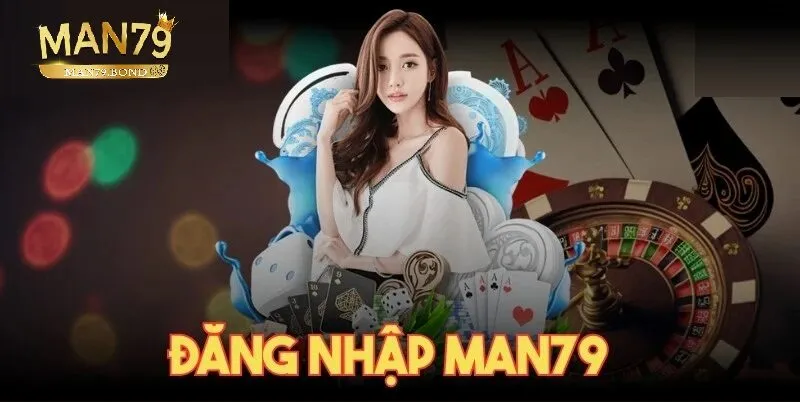 Điều kiện cần biết để đăng nhập MAN79