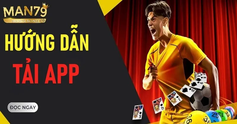 Hướng dẫn tải app MAN79 chi tiết cho ios và andriod