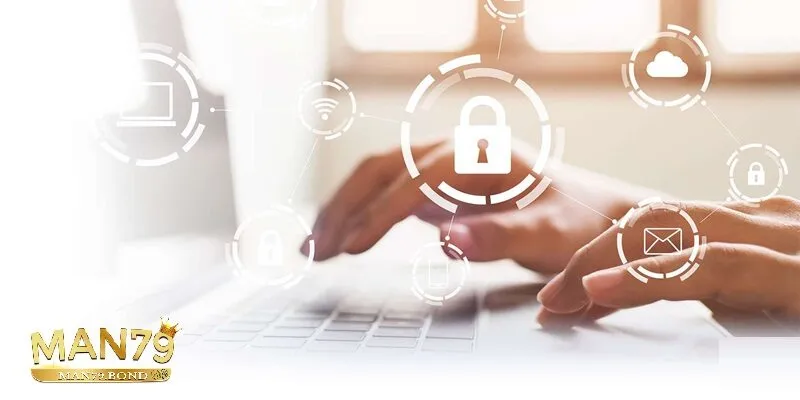 MAN79 đảm bảo chính sách bảo mật an toàn tuyệt đối cho người dùng